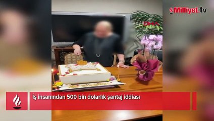 İş insanından 500 bin dolarlık şantaj iddiası
