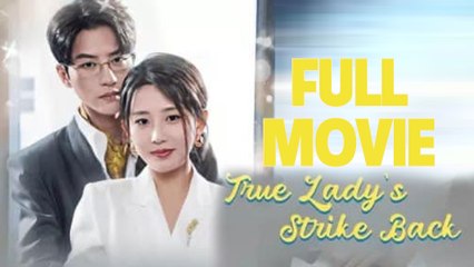 True Lady Strikes Back Full Drama