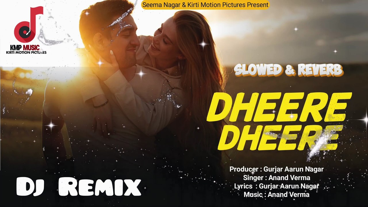 Dheere Dheere Slowed & Reverb
