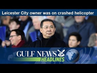 Leicester City owner was on crashed helicopter - GN Headlines