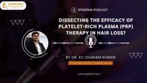 Podcast: PRP Therapy for Hair Loss - Insights from Dr. K C Dharam Kumar | Dermatologist in Jayanagar