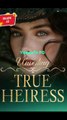 Unveiling  the true Heiress
