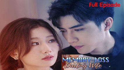 My Memory-Loss Darling Wife Full [Chinese Drama]