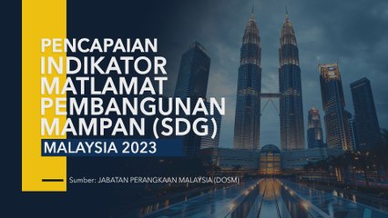 [Data & Statistik] Pencapaian Indikator SDG terpilih mengikut bidang tumpuan, 2023