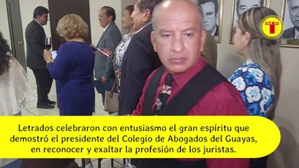 DESTACADOS LETRADOS FUERON GALARDONADOS POR EL COLEGIO DE ABOGADOS DEL GUAYAS