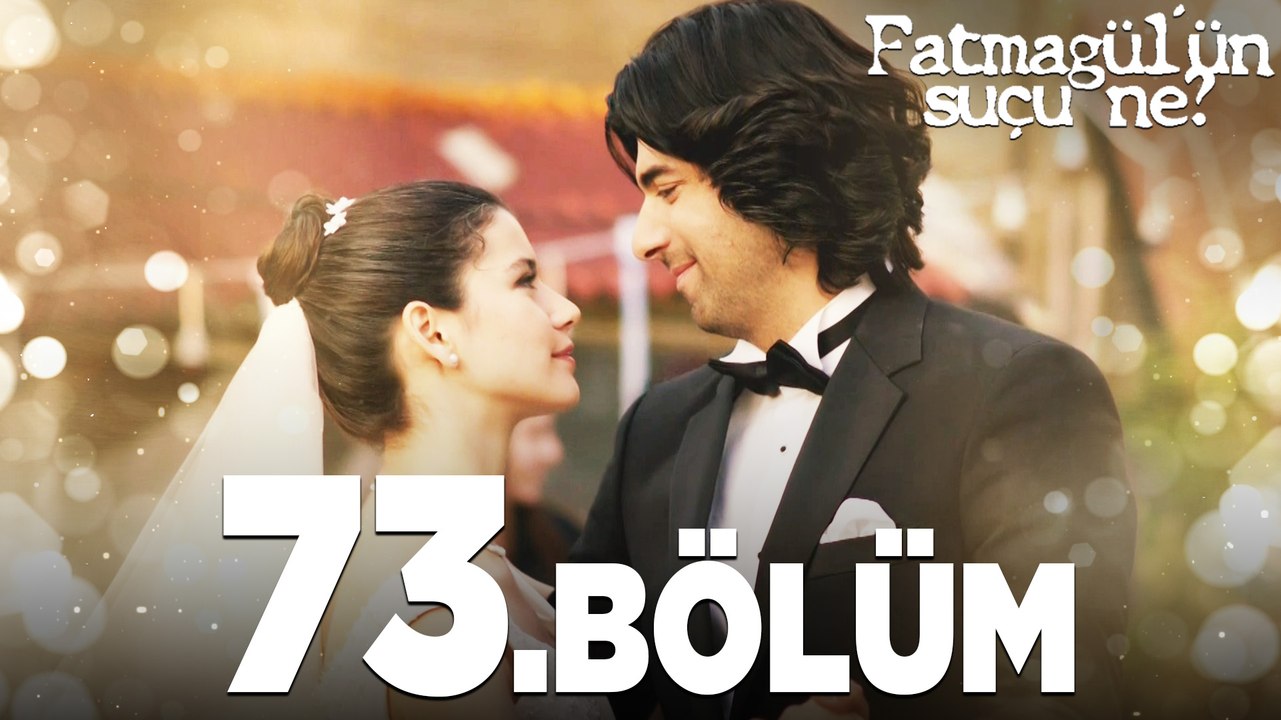Fatmagül'ün Suçu Ne? 73. Bölüm - FULL BÖLÜM