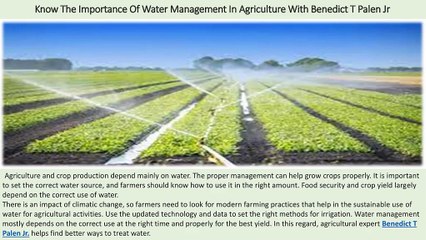 Benedict T Palen Jr - Know The Importance Of Water Management In Agriculture