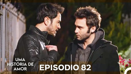Uma História De Amor Episódio 82 (Dublagem em Português)