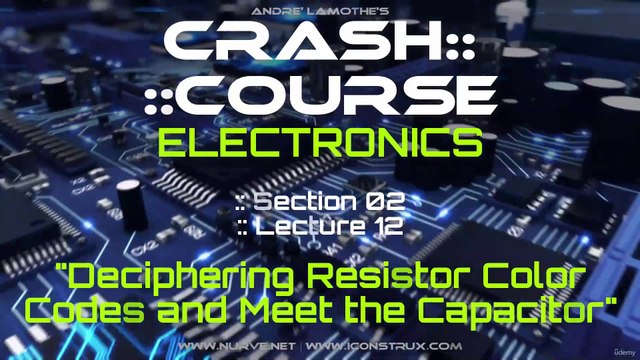 12. Deciphering Resistor Color Codes and Meet the Capacitor - Introduction to Electronics