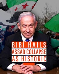 Bibi Hails Assad Collapse as Historic