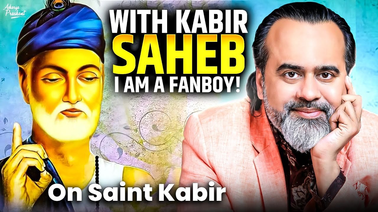 With Kabir Saheb, I am a fanboy! || Acharya Prashant (2019)