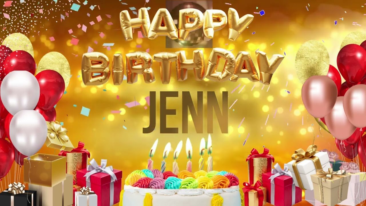 Jenn - Happy Birthday Jenn