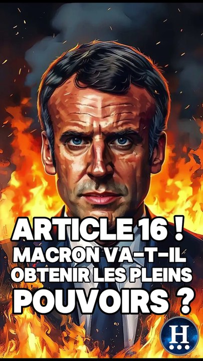 Article 16 ! Macron va t-il obtenir les pleins pouvoirs