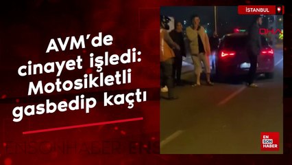 İstanbul'da AVM'de cinayet işledi : Yoldan geçen motosikletliyi gasbedip kaçtı