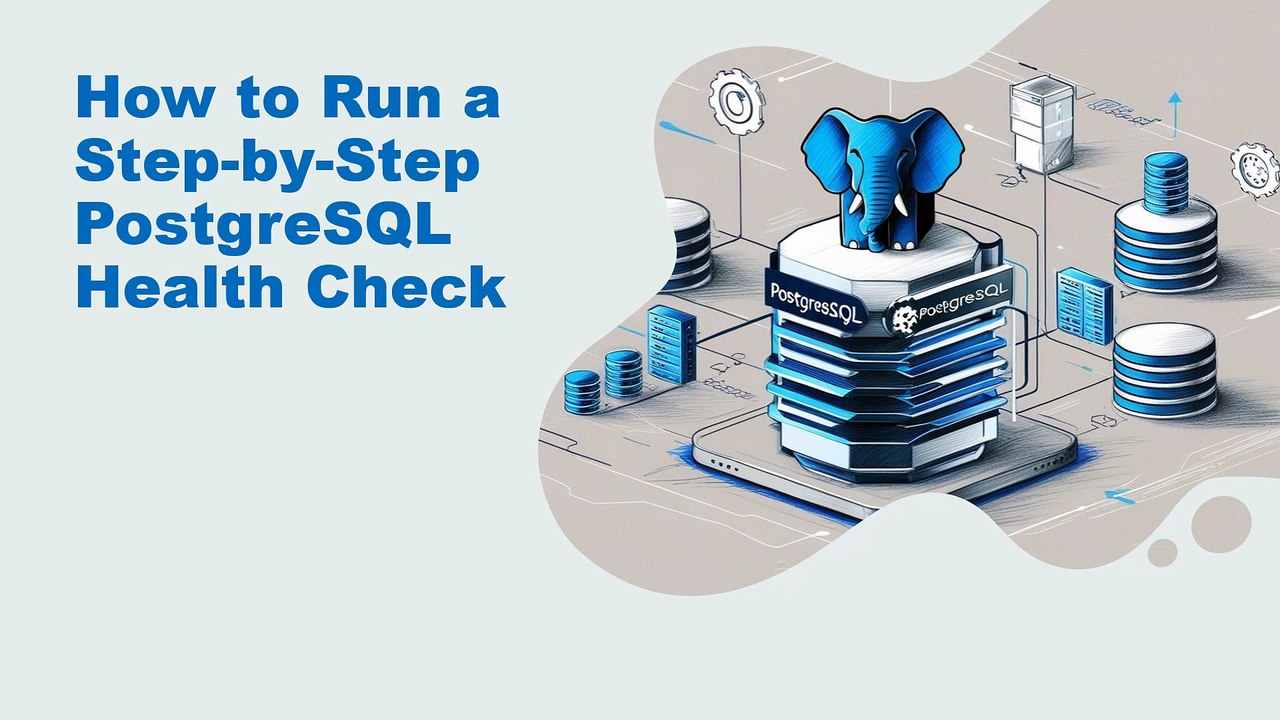 How to Run a Step-by-Step PostgreSQL Health Check