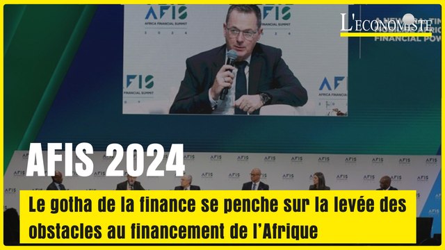 AFIS 2024 : Le gotha de la finance se penche sur la levée des obstacles au financement de l'Afrique