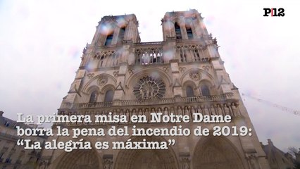 La primera misa en Notre Dame borra la pena del incendio de 2019: "La alegría es máxima"