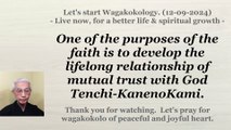 To develop the lifelong relationship of mutual trust with God Tenchi-KanenoKami. 12-09-2024