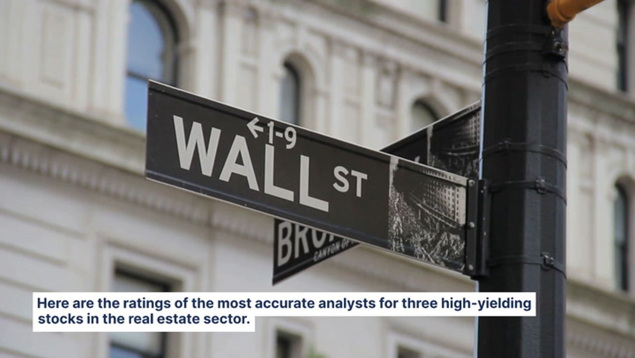 Wall Street's Most Accurate Analysts Give Their Take On 3 Real Estate Stocks Delivering High-Dividend Yields