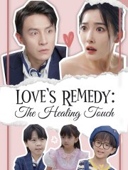 [Love's Remedy The Healing Touch] Chinese Drama Eng Sub - Full Movie