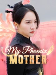 [My Phoenix Mother] Chinese Drama Eng Sub - Full Movie