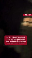 Jovem morre ao cair do topo de prédio durante gravação de vídeo; irmão presenciou o acidente