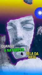 Quando a natureza é a tela da arte