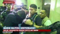 Gritzbach: suspeito de participação no assassinato é preso