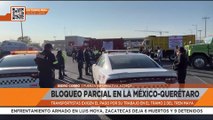 ¡Precaución! Transportistas bloquean la autopista México-Querétaro; exigen el pago por su trabajo