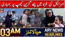 ARY News 3 AM Headlines | 10th Dec 2024 | Gaza Mein Panah Guzeen Camp Par Golah Baari