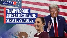 Trump propone anexar México a EU: será el estado 52