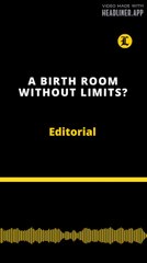 Editorial | A BIRTH ROOM WITHOUT LIMITS?