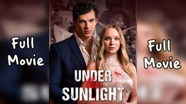 Under The Sunlight (FULL MOVIE) BILLIONAIRE, SHORT DRAMA, FILM, SHOW, ANIME, MOVIE