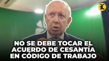 Alburquerque afirma no se debe tocar el acuerdo de cesantía en Código de Trabajo