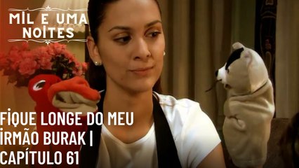 Fique longe do meu irmão Burak | Mil e Uma Noites - Episódio 61