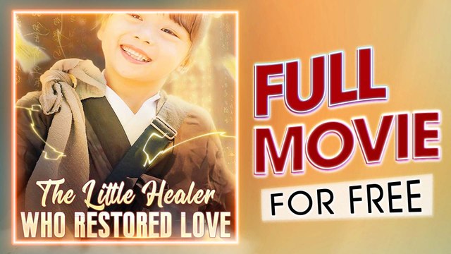 The Little Healer Who Restored Love Full Movie