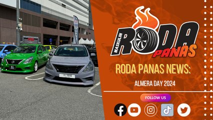 RODA PANAS NEWS : NISSAN ALMERA DAY 2024