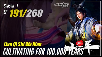 【Lan Qi Shi Wa Nian】 Season 1 EP 191- Cultivating For 100.000 Years | Donghua - 1080P