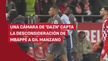 DAZN captó la ‘desconsideración’ de Mbappé a Gil Manzano al descanso