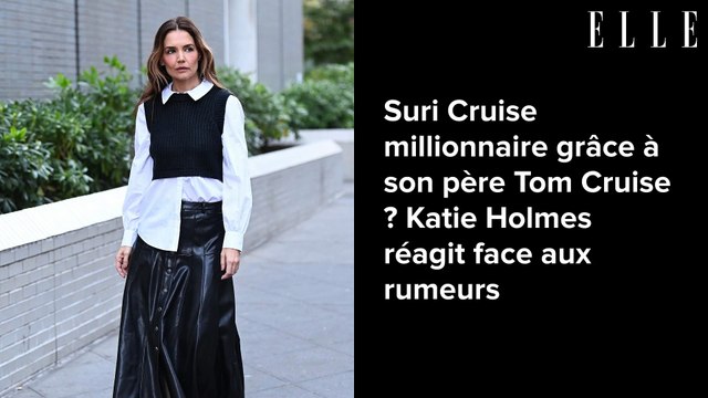 Suri Cruise millionnaire grâce à son père Tom Cruise ? Katie Holmes réagit face aux rumeurs