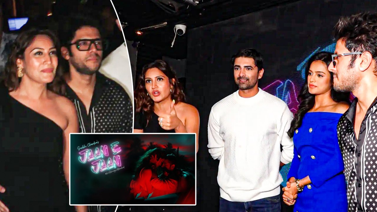 Surabhi Chandna का Jaan E Jaan रिलीज, Sonya Ayodhya और Shehzad Shaikh की दिखी शानदार केमिस्ट्री