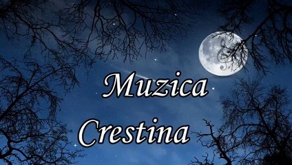 Colaj cu cea mai frumoassa muzica crestina - Merita ascultat!