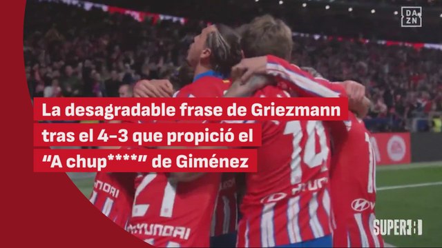 DAZN captó la desagradable frase de Griezmann que propició el A chup** de Giménez