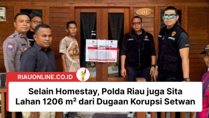 Selain Homestay, Polda Riau juga Sita Lahan 1206 m² dari Dugaan Korupsi Setwan