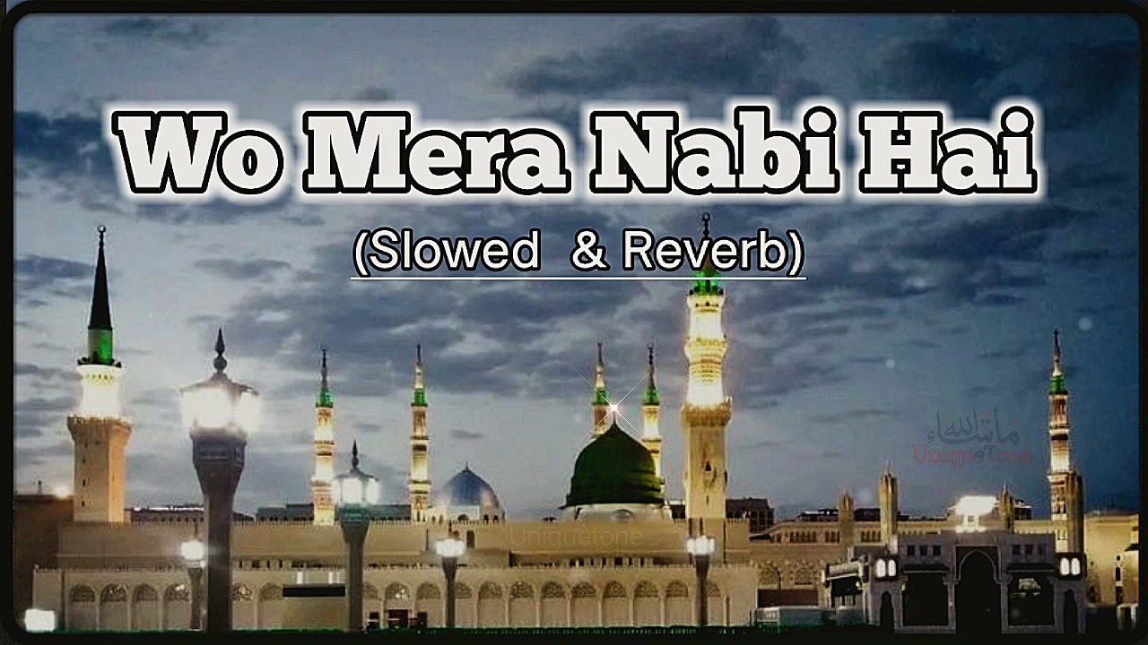 Wo mera nabi hai islamic naat sharif 2025