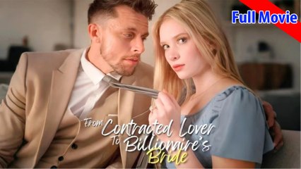 From Contract Lover To Billionaire's Bride 2024 Full Episodes | Short Movie