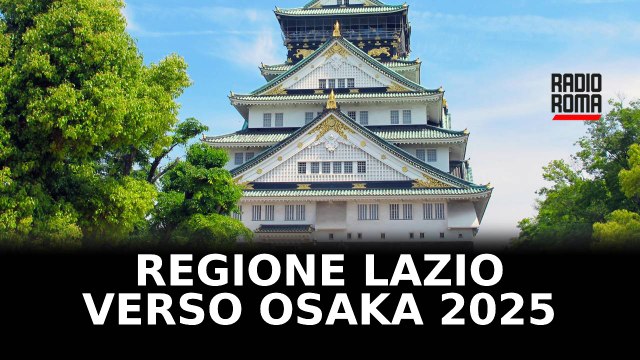 Regione Lazio, Bando per la partecipazione delle imprese a Osaka 2025