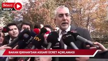 Bakan Işıkhan'dan asgari ücret açıklaması