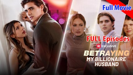 Betraying My Billionaire Husband 2024 Full Movie