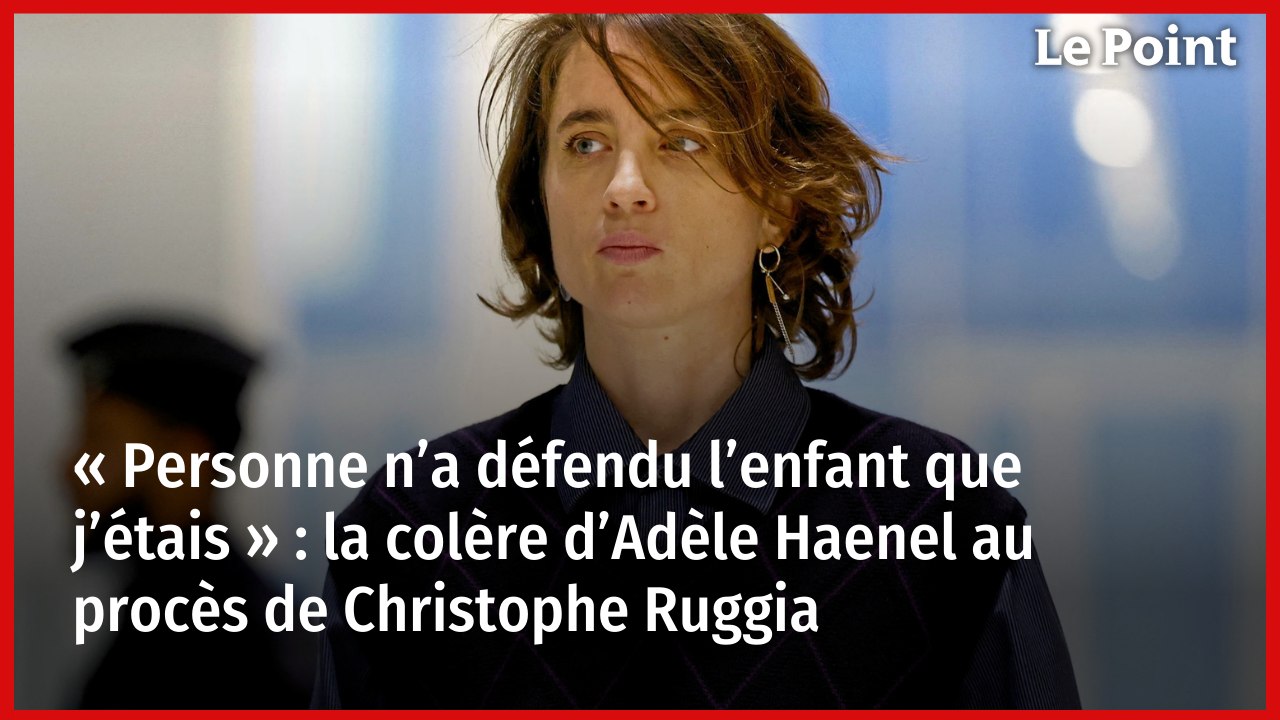 « Personne n’a défendu l’enfant que j’étais » : la colère d’Adèle Haenel au procès de Christophe Ruggia